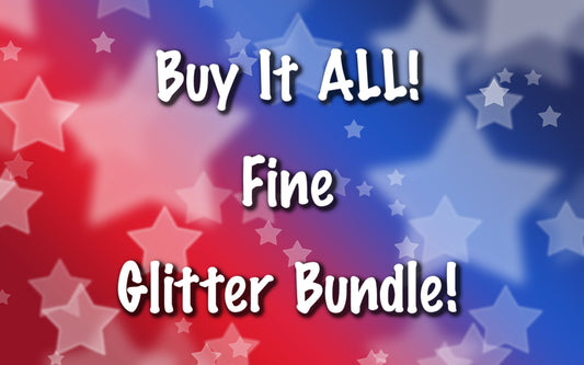 BUY IT ALL!! (Fine Glitter Pack)