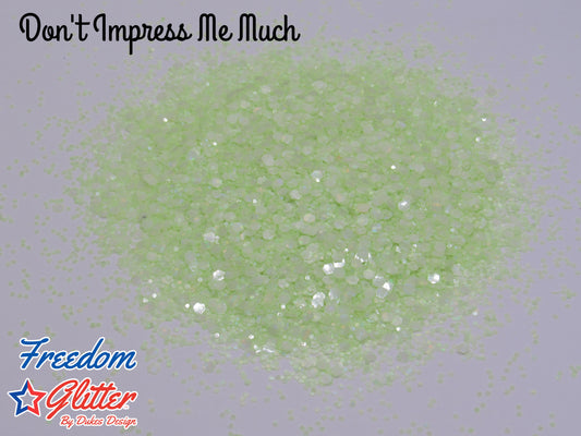 Don't Impress Me Much (Glow Glitter)