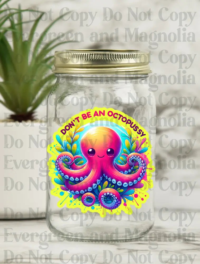 Don't be an Octop*ssy