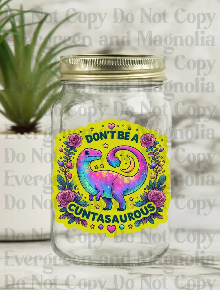 Don't be a C*ntasauras