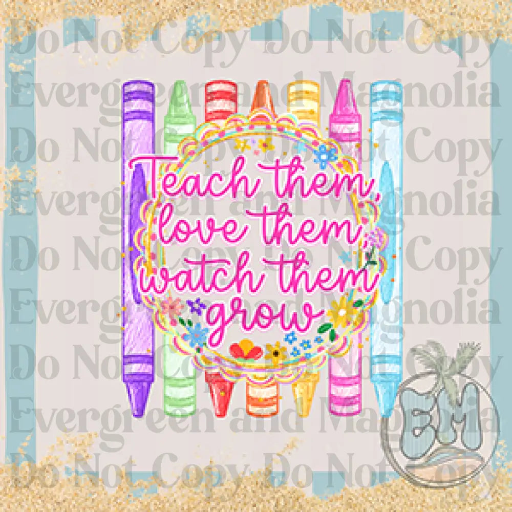 Teach them love them