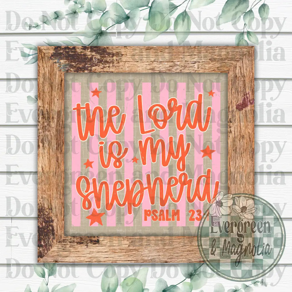 The Lord is my shepherd