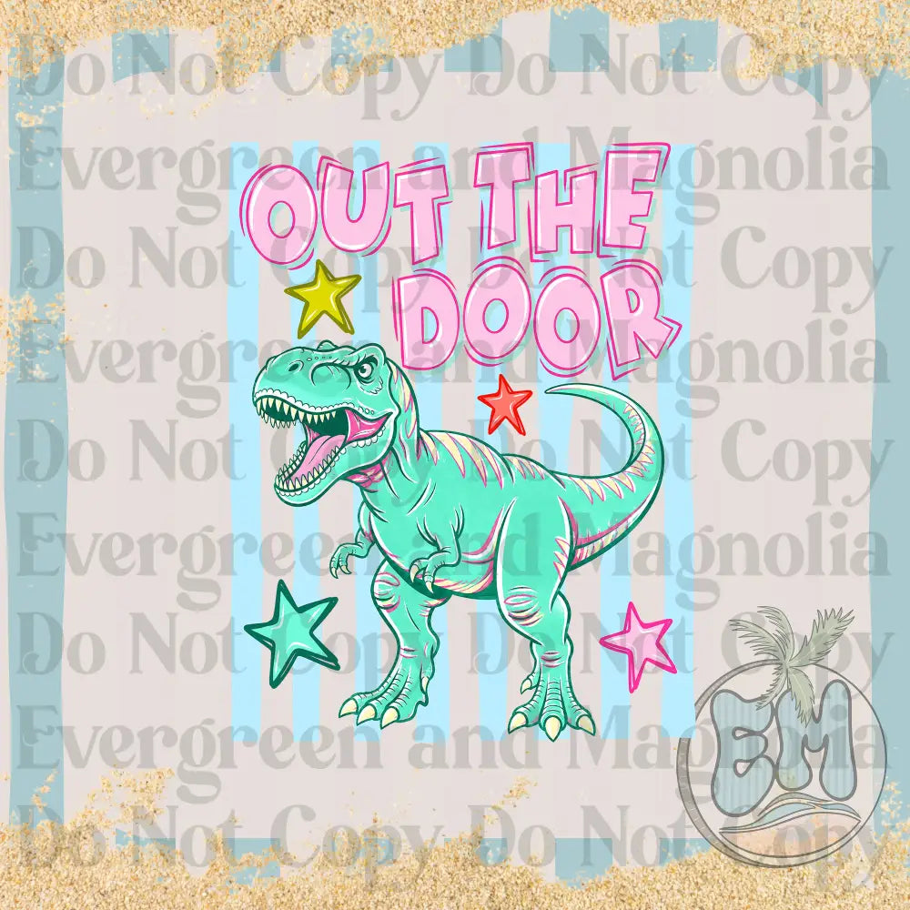 Out the door
