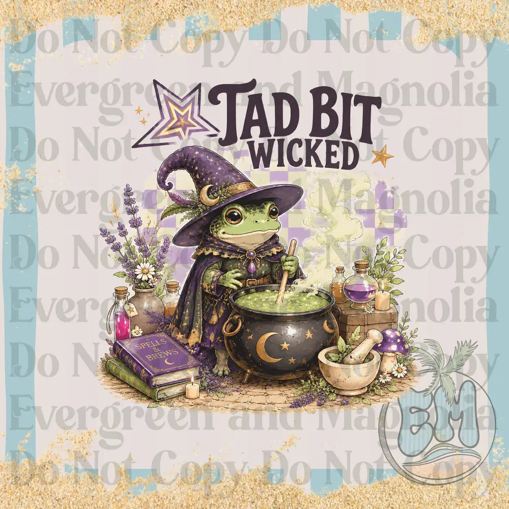 Tad bit wicked