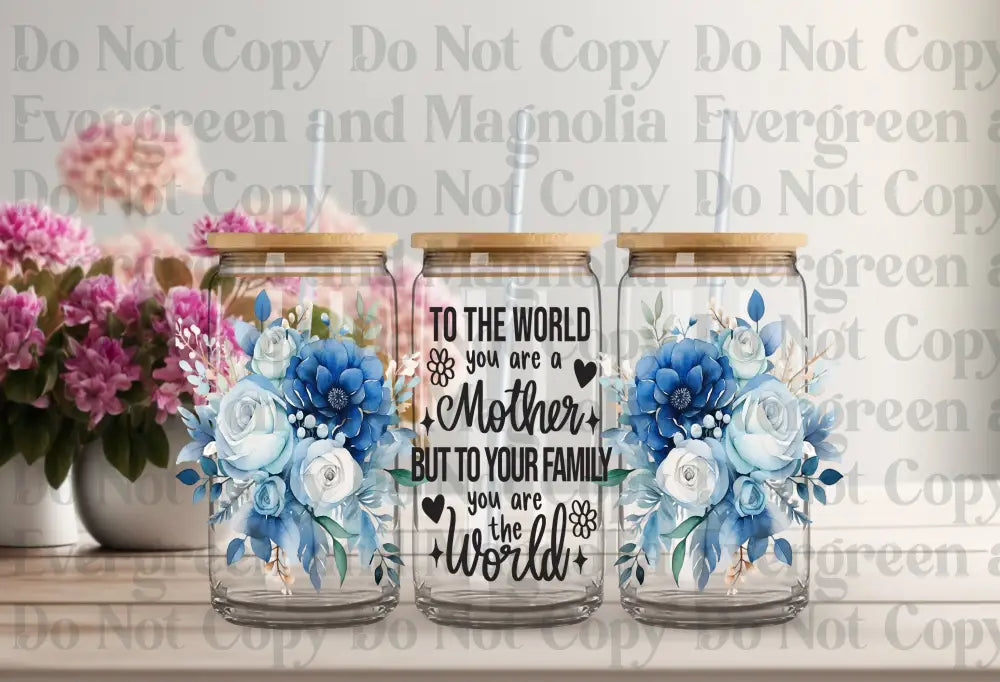 To The World You Are A Mother - Blue Floral
