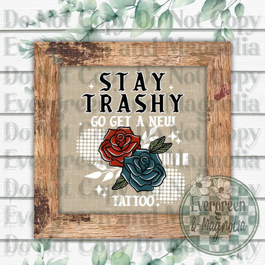 stay trashy get a tattoo white