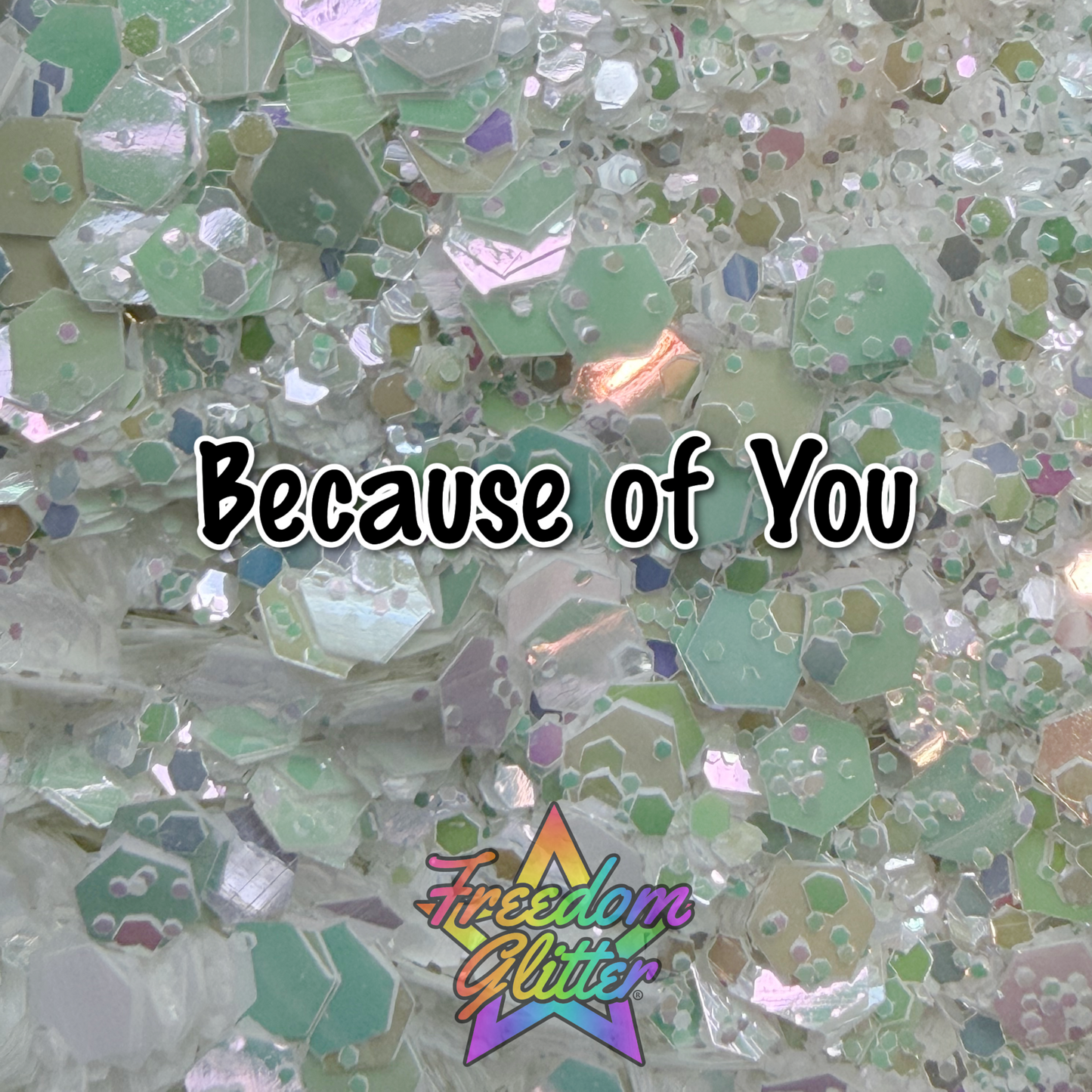 Because of You (Pearl Iridescent Glitter)