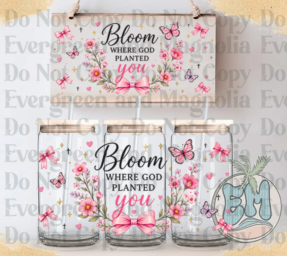 Bloom where God planted you