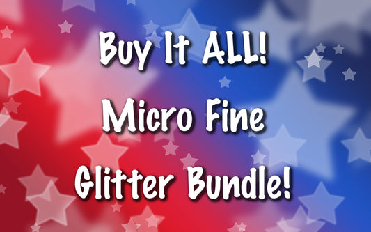 BUY IT ALL!! (Micro Fine Glitter Pack)