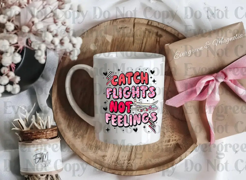 Catch flights not feelings