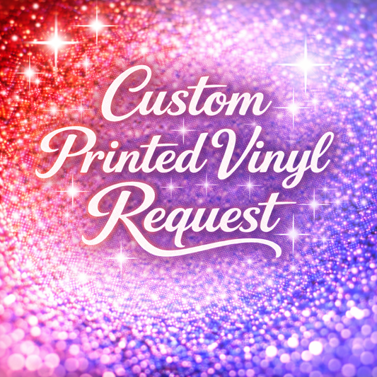 Custom Printed Vinyl Request