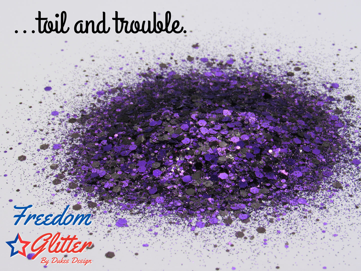 ...toil and trouble. (Exclusive Glitter Mix)