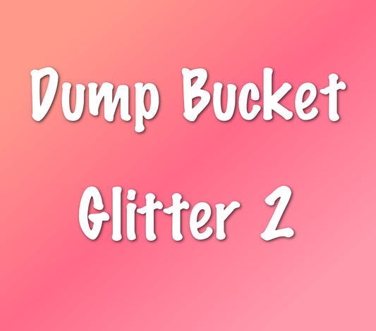 Dump Bucket (Exclusive Mix Glitter)