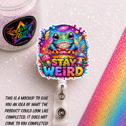 Encouraging - Stay Weird 2" Badge Reel Acrylic Blank