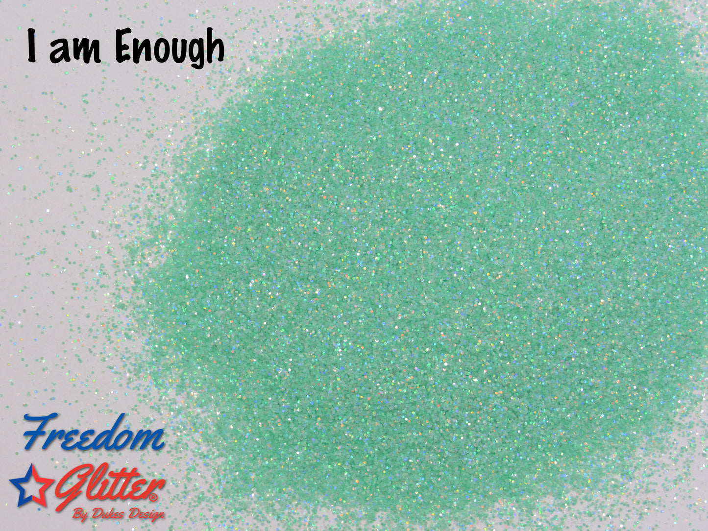 I am Enough (Pearl Holographic Glitter)