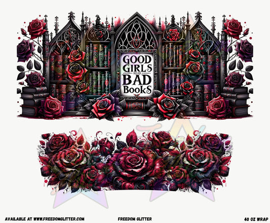 Good Girls Read Bad Books 40oz Wrap (Printed Vinyl)