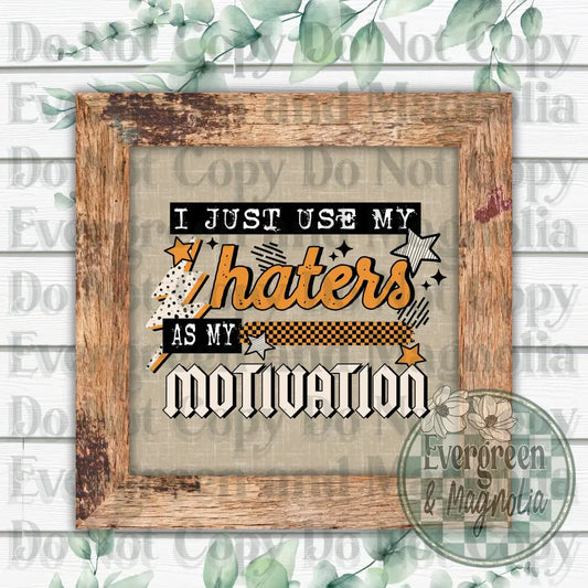 Haters As Motivation