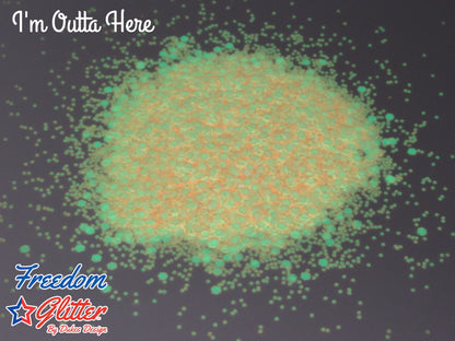 I'm Outta Here! (Glow Glitter)