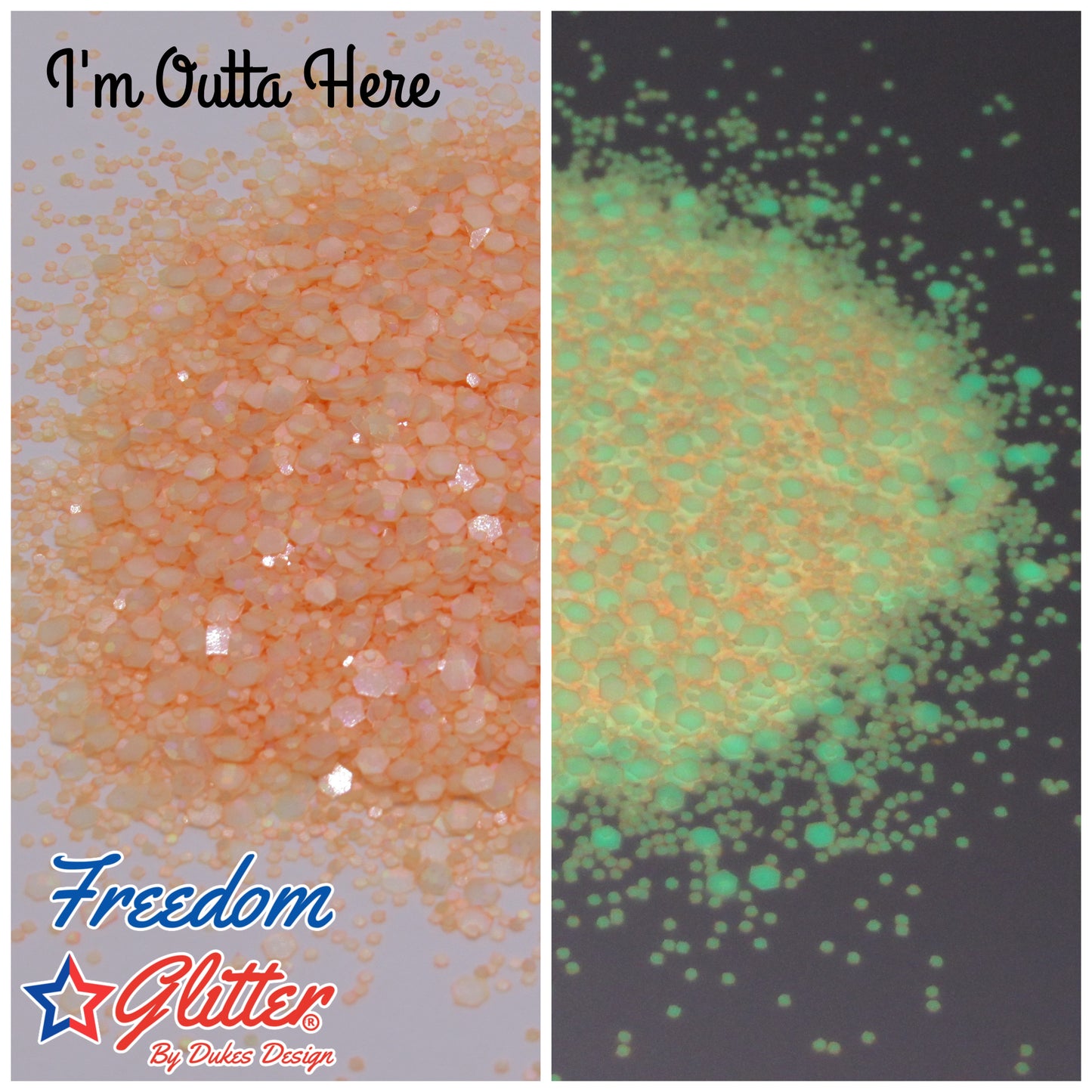 I'm Outta Here! (Glow Glitter)