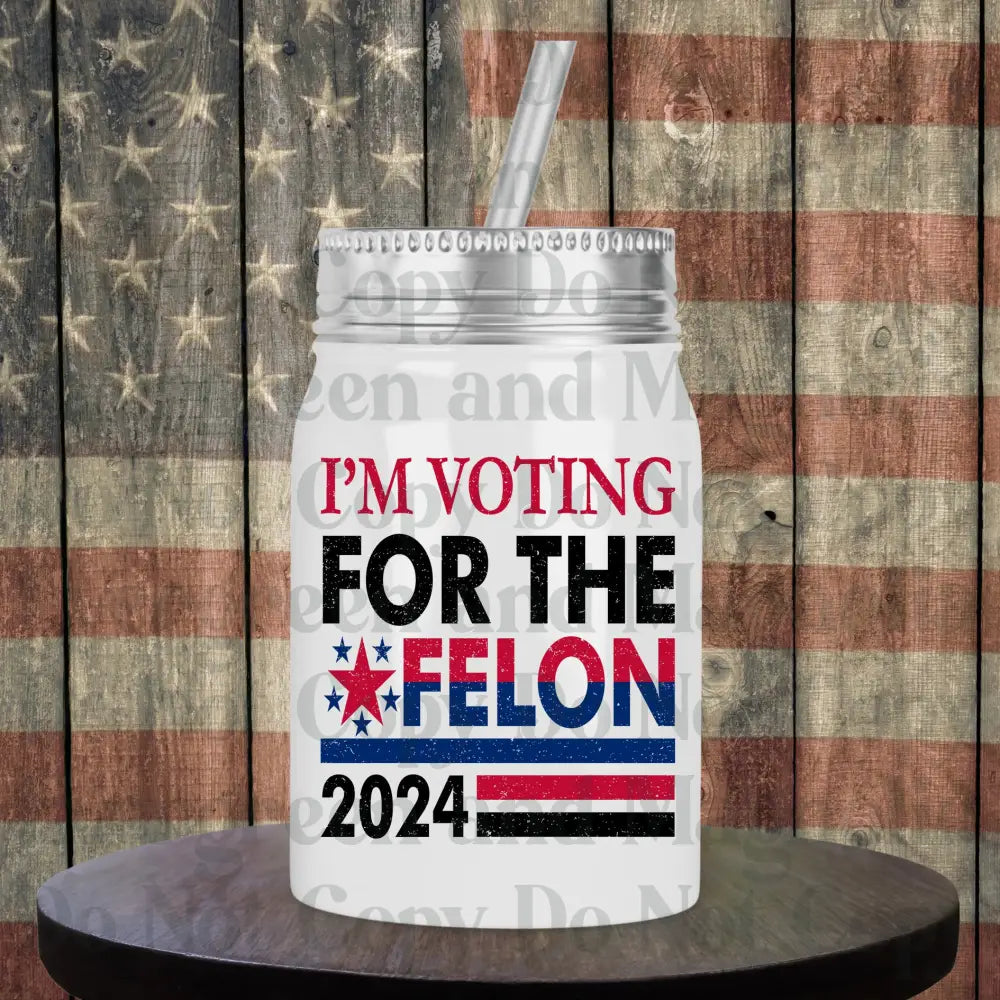 I'm Voting for the Felon