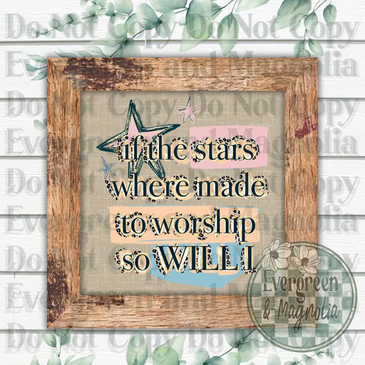 If the stars were made to worship so will i