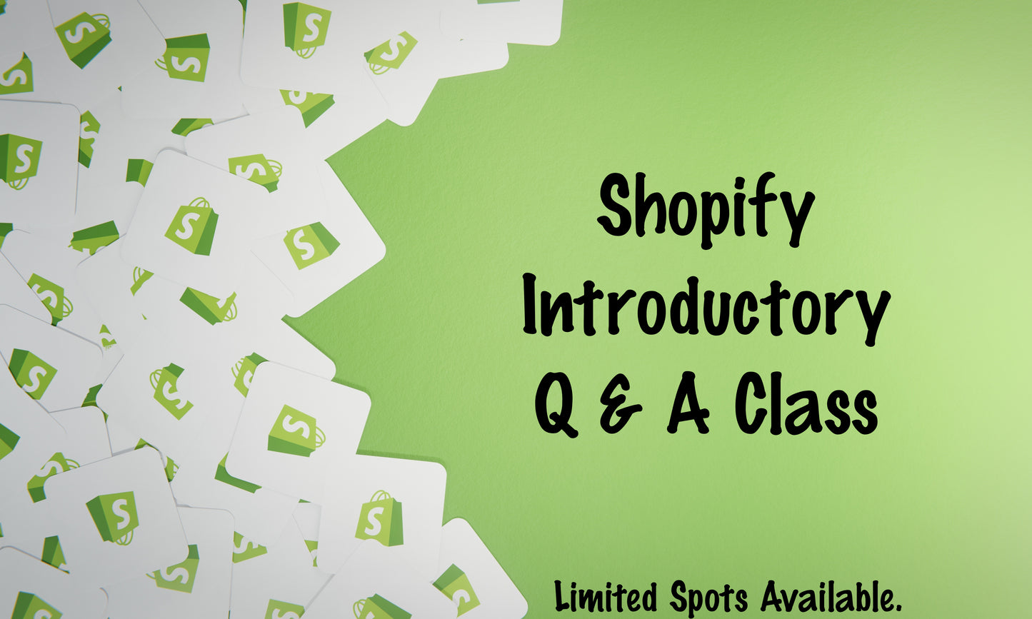 Shopify Introductory Q & A Class