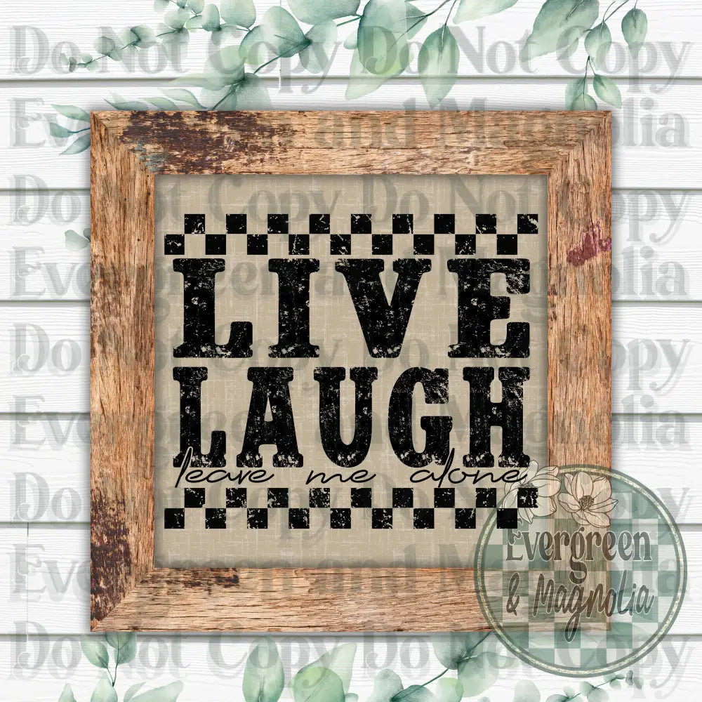 Live laugh leave me alone (black)
