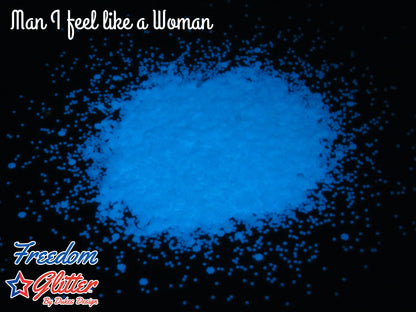 Man, I Feel Like A Woman! (Glow Glitter)