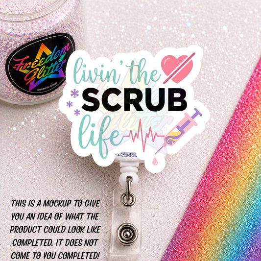 Nurse - Livin' the Scrub Life 2" Badge Reel Acrylic Blank