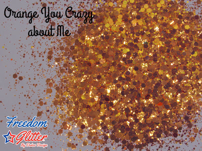 Orange You Crazy About Me (Metallic/Iridescent Glitter)