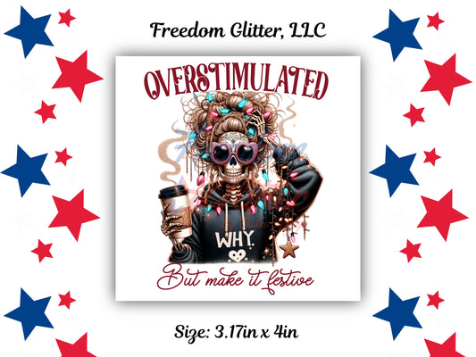 Overstimulated But Make lt Festive Decal (UVDTF)