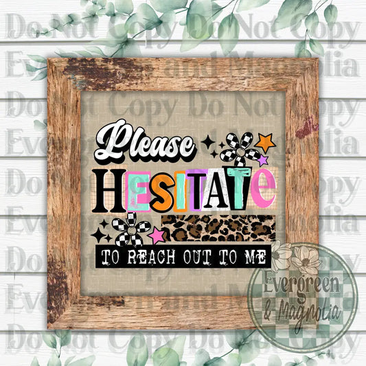 Please hesitate