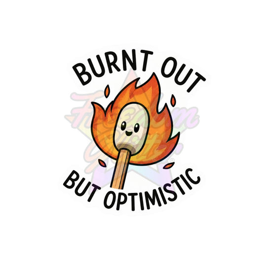 Sarcastic - Burnt out by Optimistic 2" Badge Reel Acrylic Blank