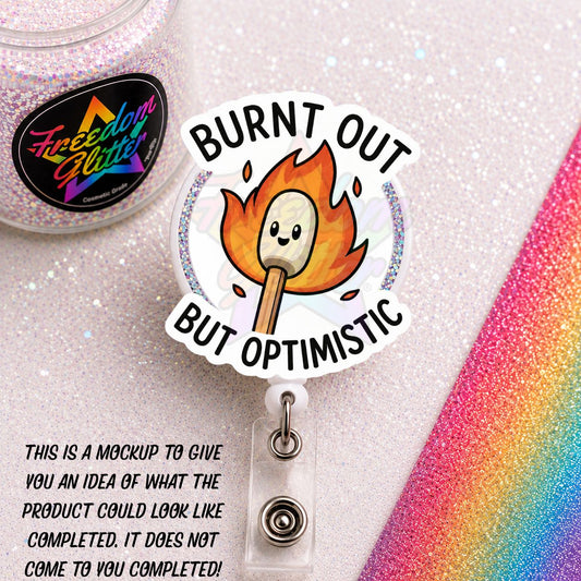 Sarcastic - Burnt out by Optimistic 2" Badge Reel Acrylic Blank