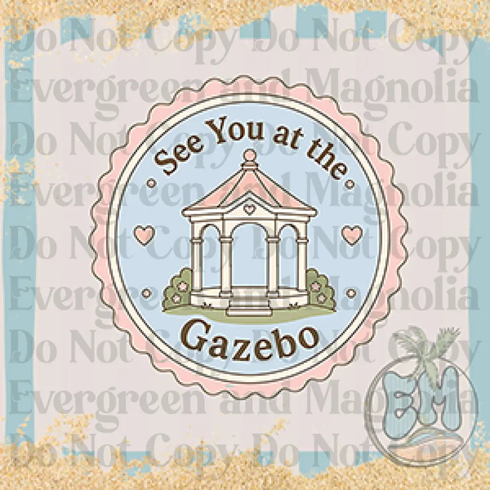See you at the gazebo