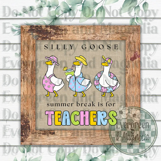 Silly goose summer is for teachers