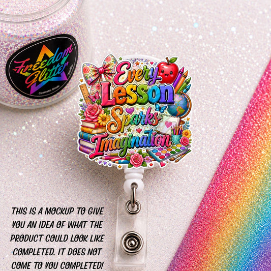 Teacher - Every Lesson Sparks Imagination 2" Badge Reel Acrylic Blank
