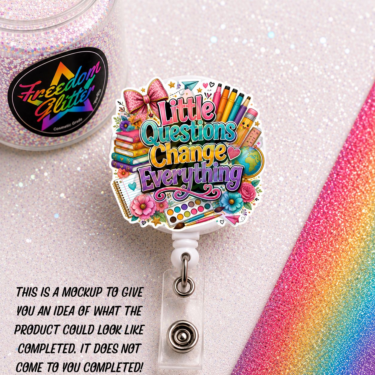 Teacher - Little Questions Change Everything 2" Badge Reel Acrylic Blank