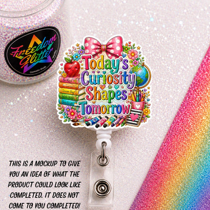 Teacher - Today's Curiosity 2" Badge Reel Acrylic Blank