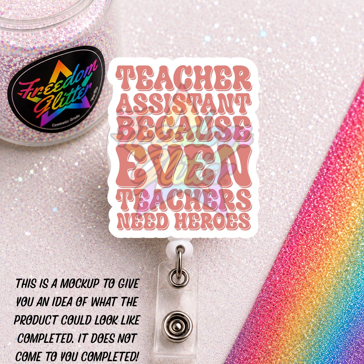 Teacher Assistant - Even Teachers Need Heroes 2" Badge Reel Acrylic Blank
