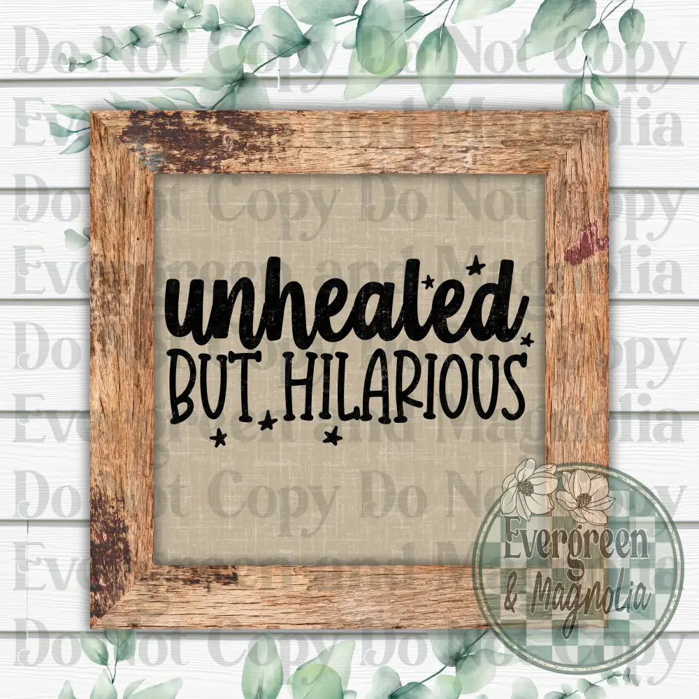Unhealed but hilarious