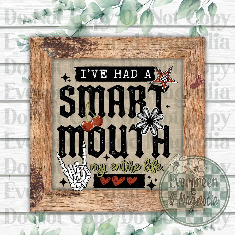 I've had a smart mouth my entire life (black)
