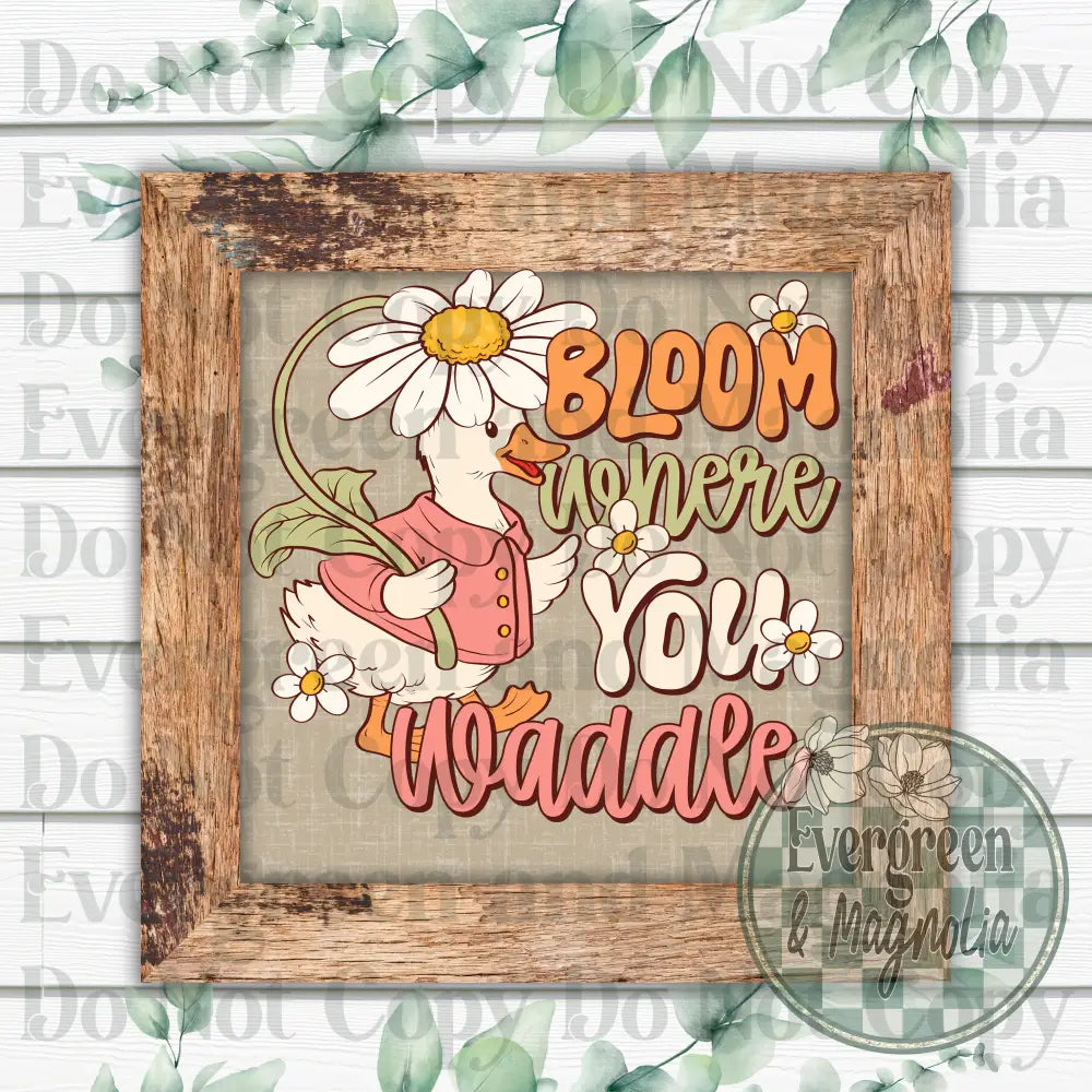 Bloom where you waddle