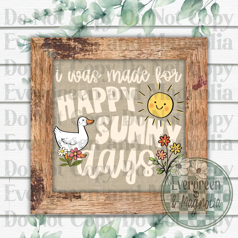 I was made for happy sunny days