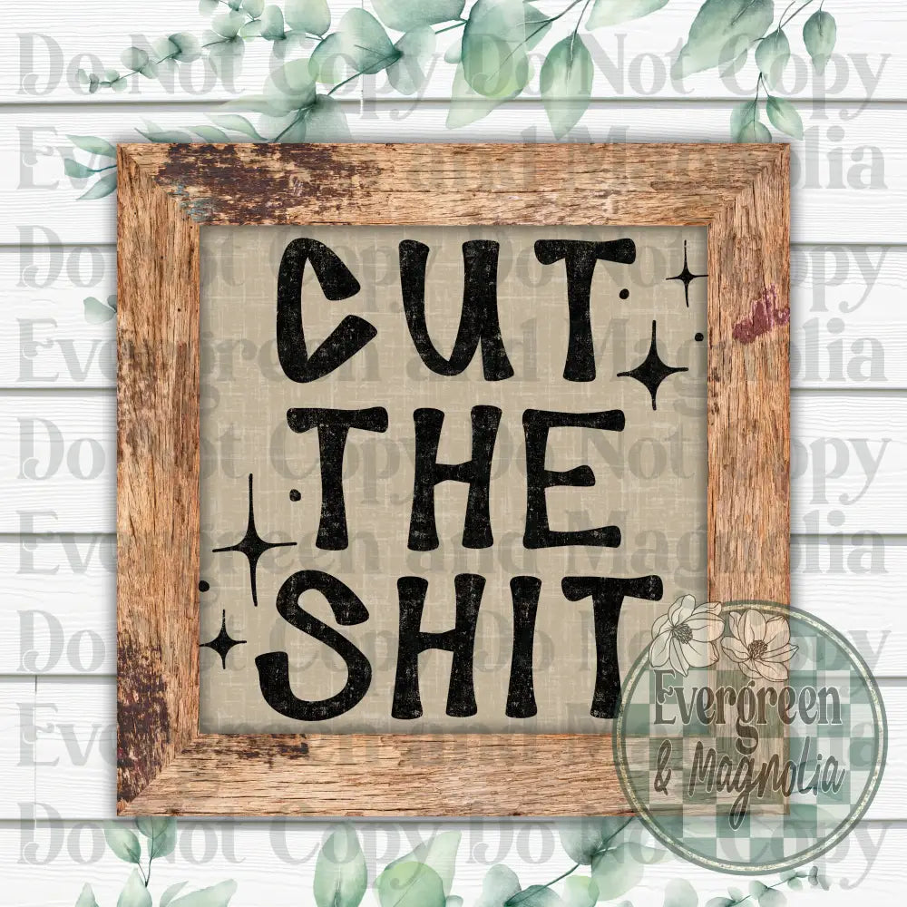 Cut the shit