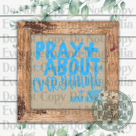 Pray about everything