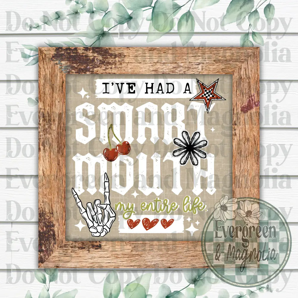 I've had a smart mouth (white)
