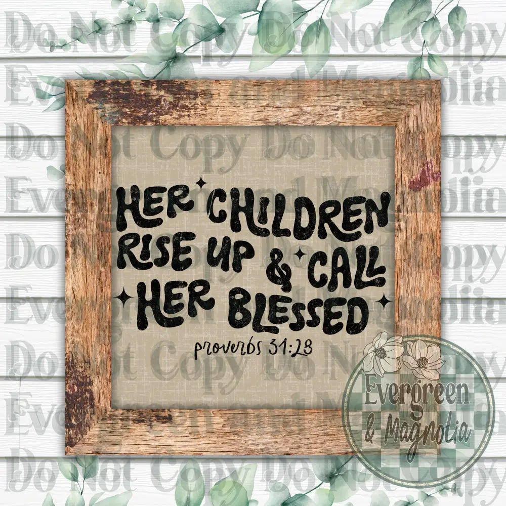 Her children rise up and call her blessed