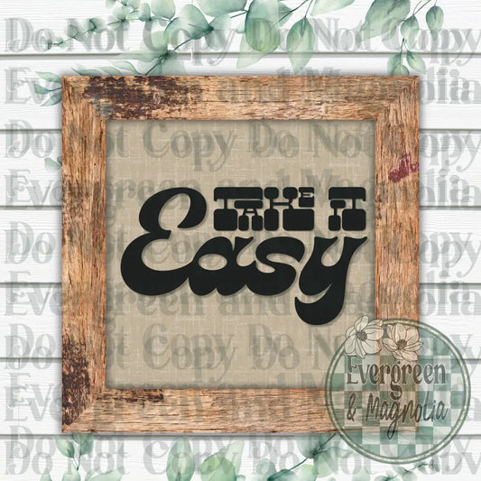 Take it easy